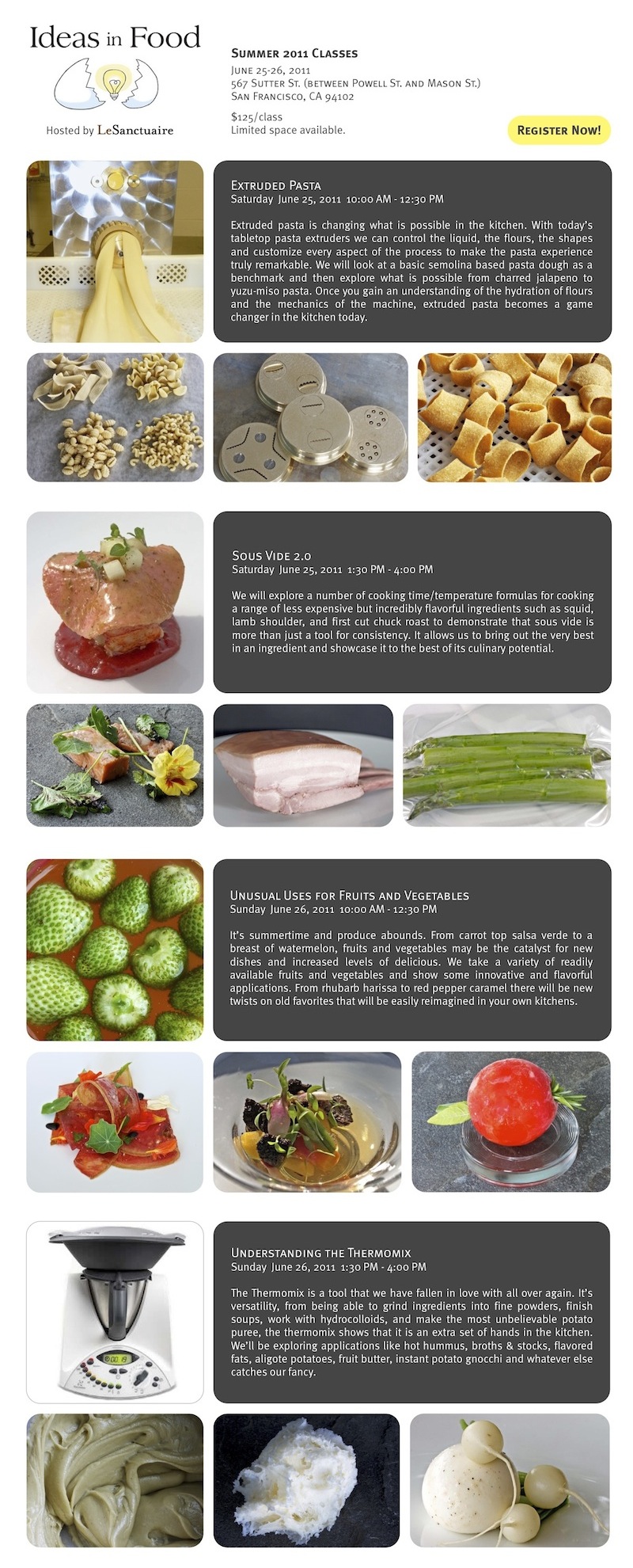 Ideas in Food Summer 2011 Classes at Le Sanctuaire. Register now! Limited space available.